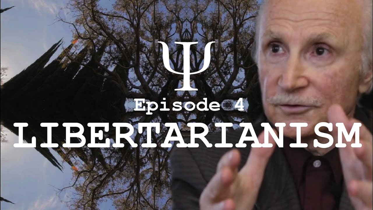 PSI Episode 4: LIBERTARIANISM - Being the Authors of Our Lives
