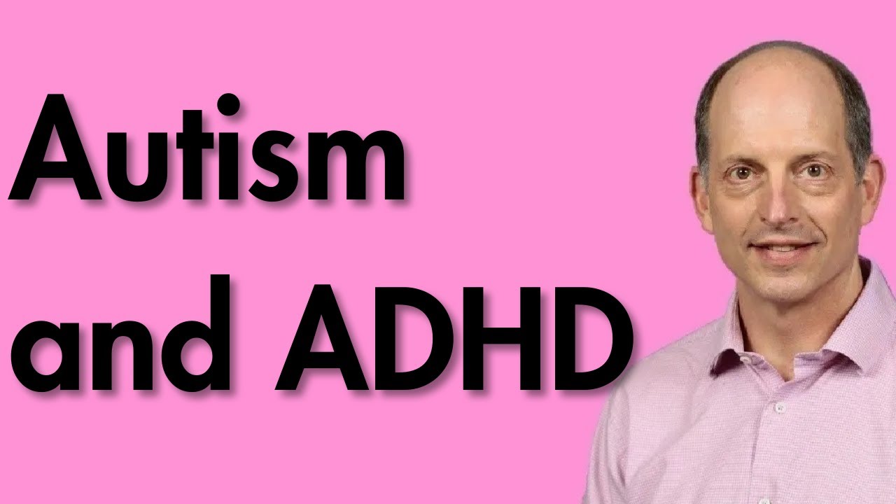 Autism Spectrum Disorder (ASD) and ADHD