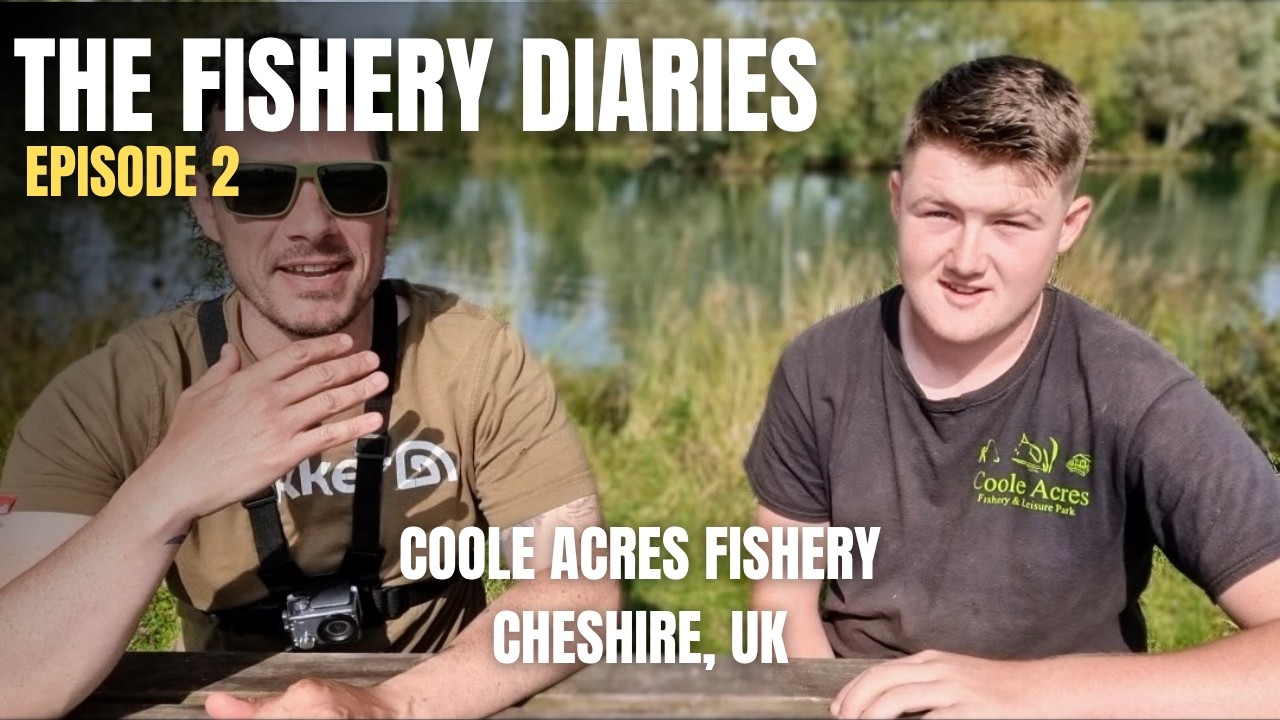 EPISODE 2 | THE FISHERY DIARIES | COOLE ACRES FISHERY, CHESHIRE