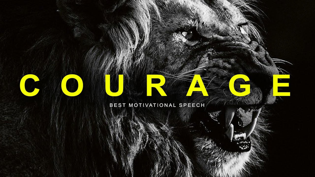 COURAGE! - Most Powerful Motivational Video