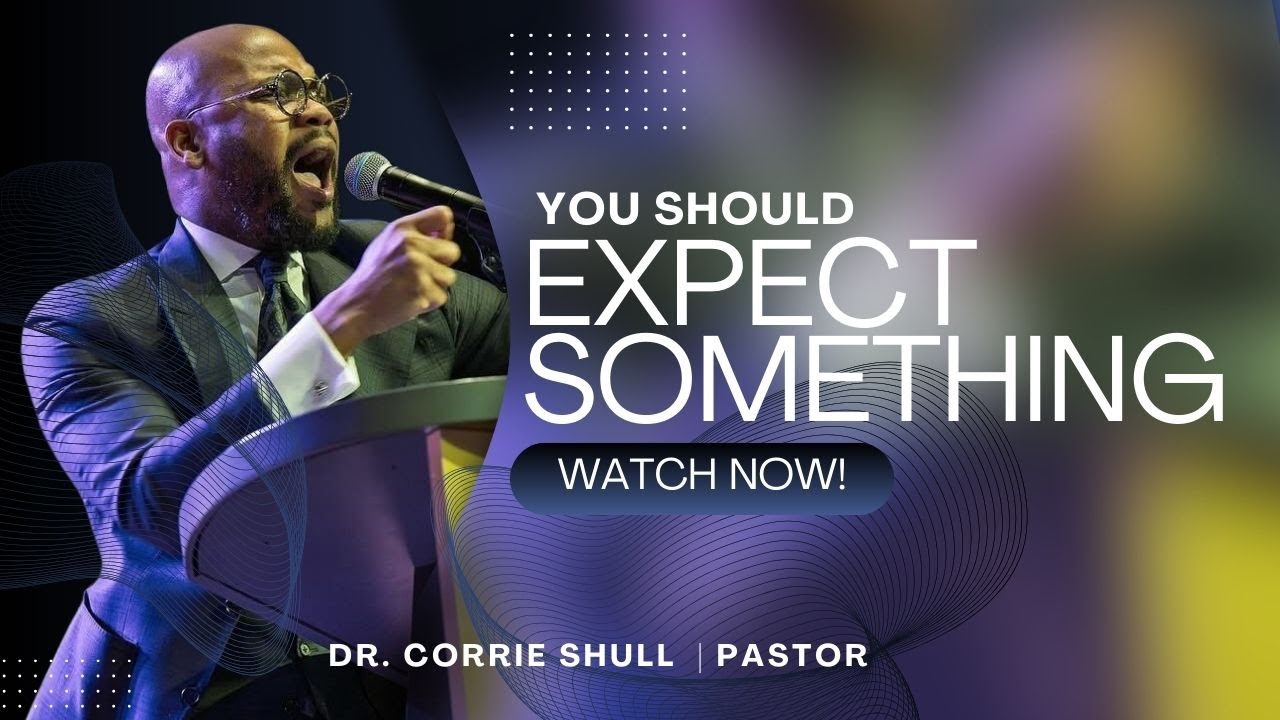 You Should Expect Something! | Rev. Dr. Corrie Shull