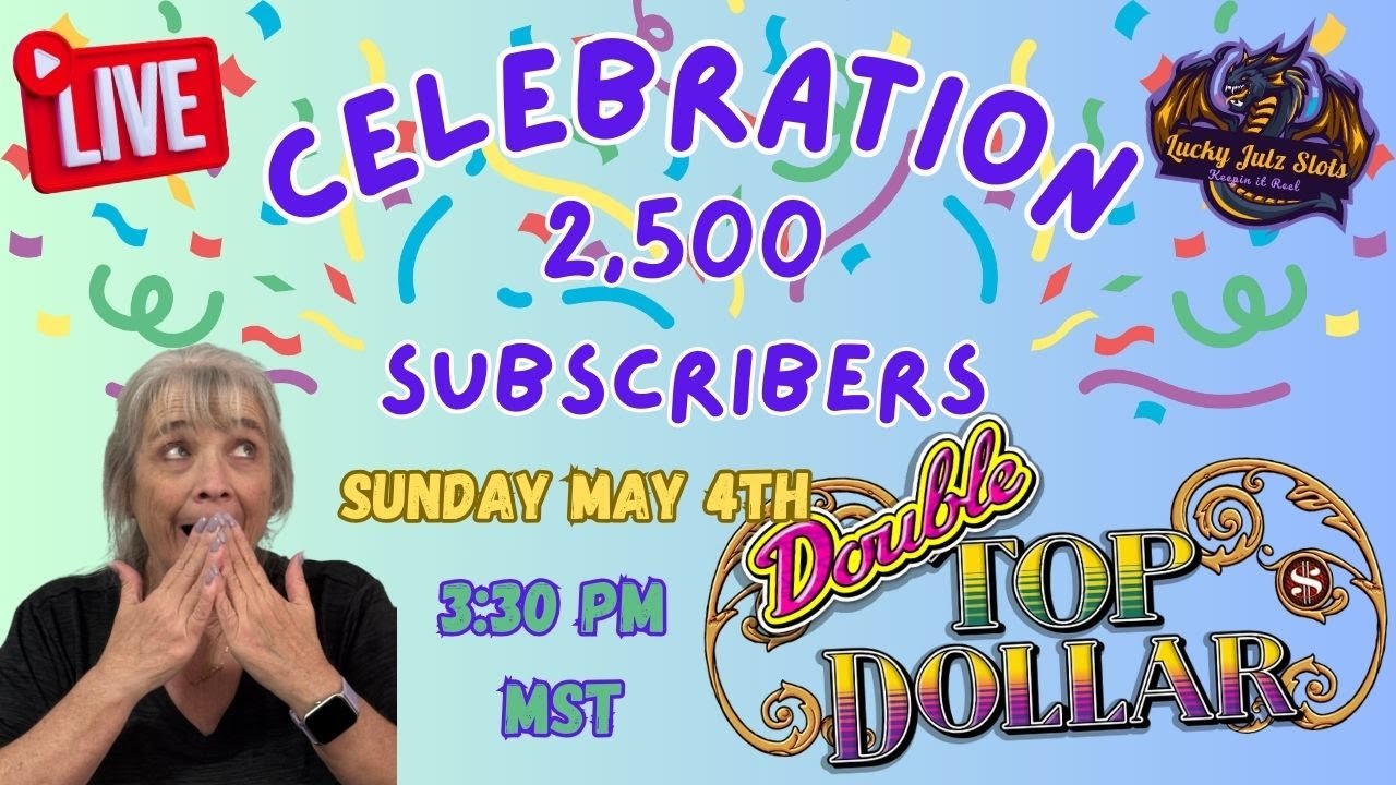 Lucky Julz Slots is live!  2,500 Subscribers Celebration & Jackpot!