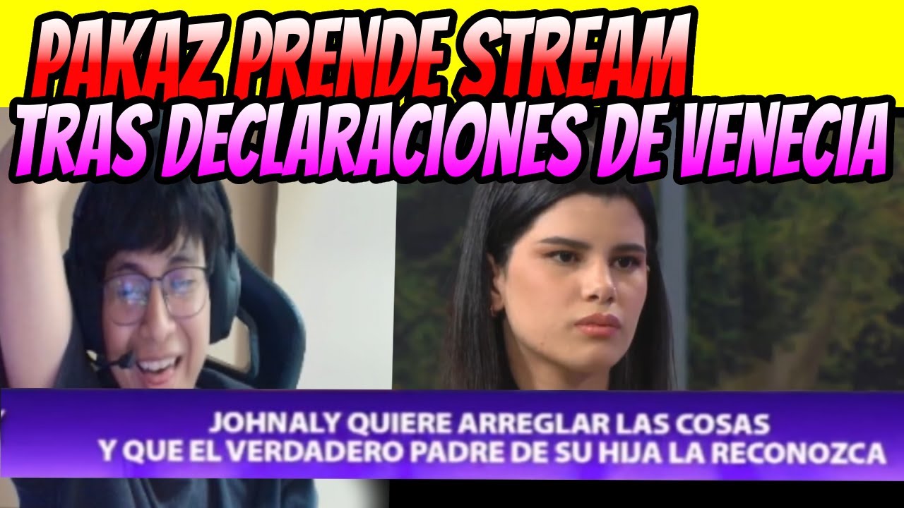 PAKAZ PRENDE STREAM TRAS DECLARACIONES DE VENECIA