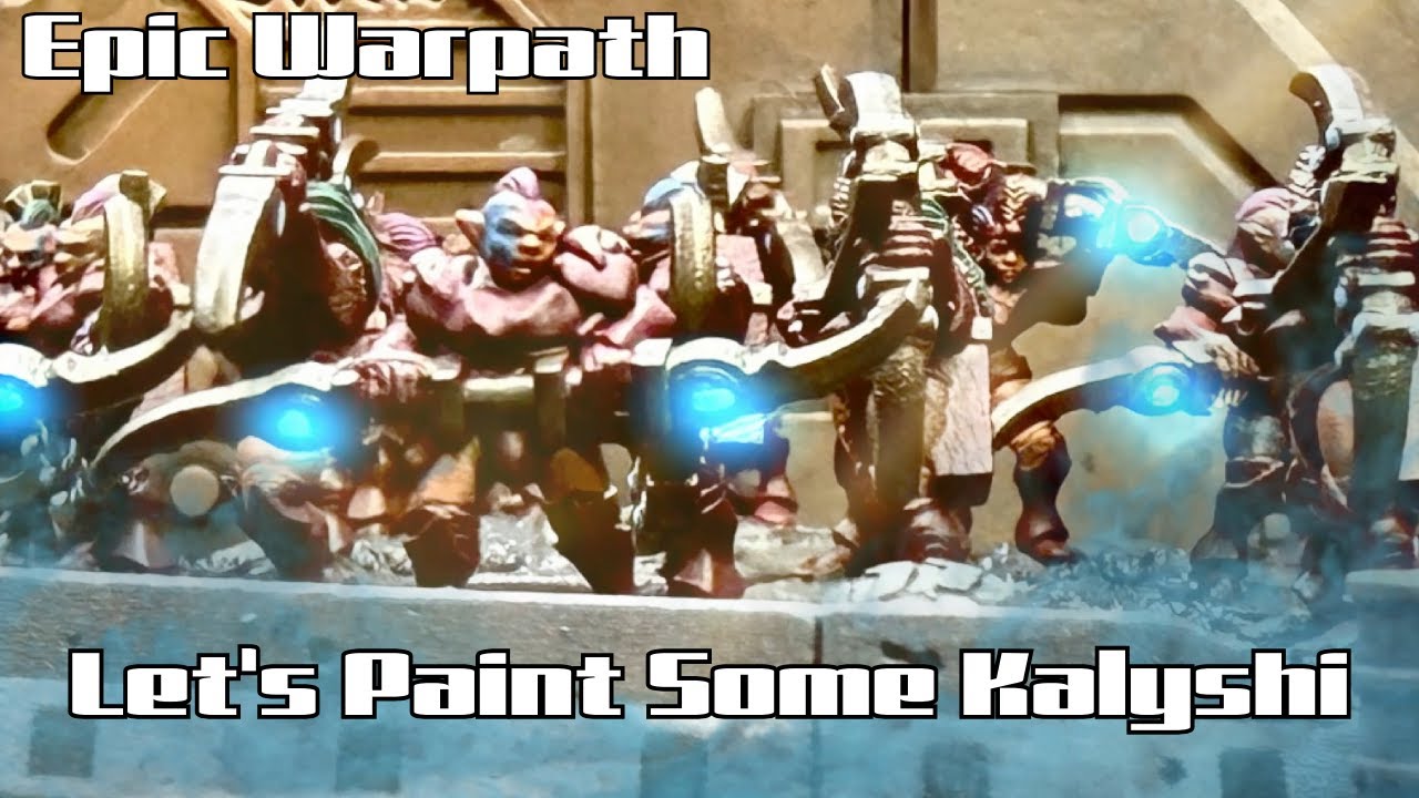 Epic Warpath:  Let's Paint Kalyshi