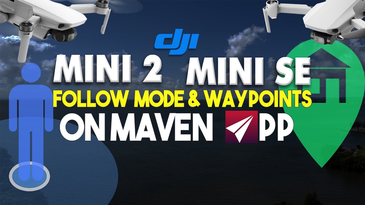 Using Maven App With Mini 2 + Mini SE (Follow Mode + Waypoints) | DansTube.TV