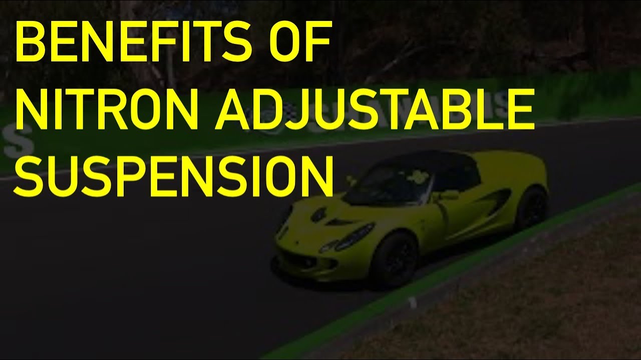 The benefits of Nitron Adjustable Suspension Upgrades for Elise or Exige