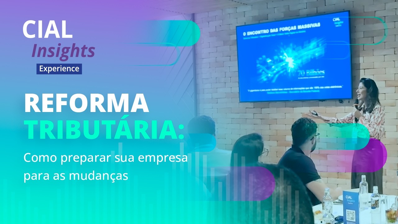 Reforma Tributária: impactos reais | Palestra no CIAL Insights Experience com Emanuelle Lemos