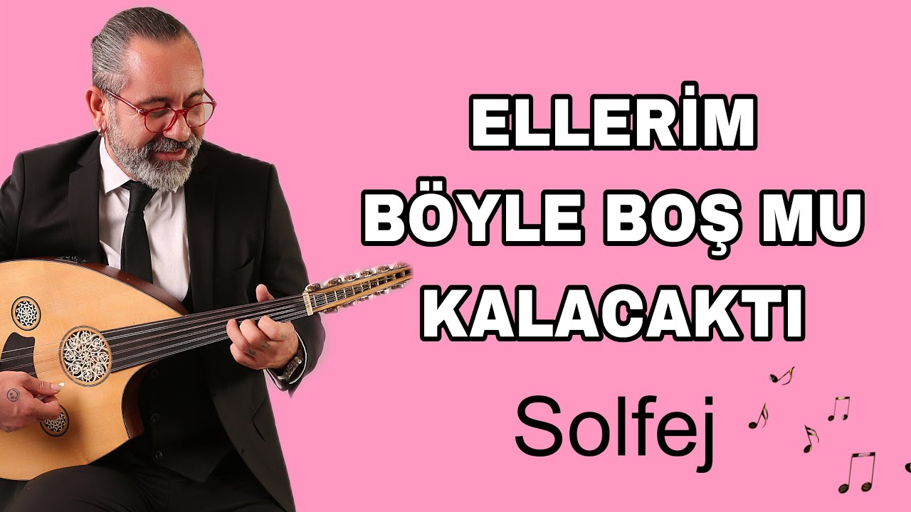 ELLERİM BÖYLE BOŞ MU KALACAKTI - Şekip Ayhan Özışık - SOLFEJ- UD DERSİ 273