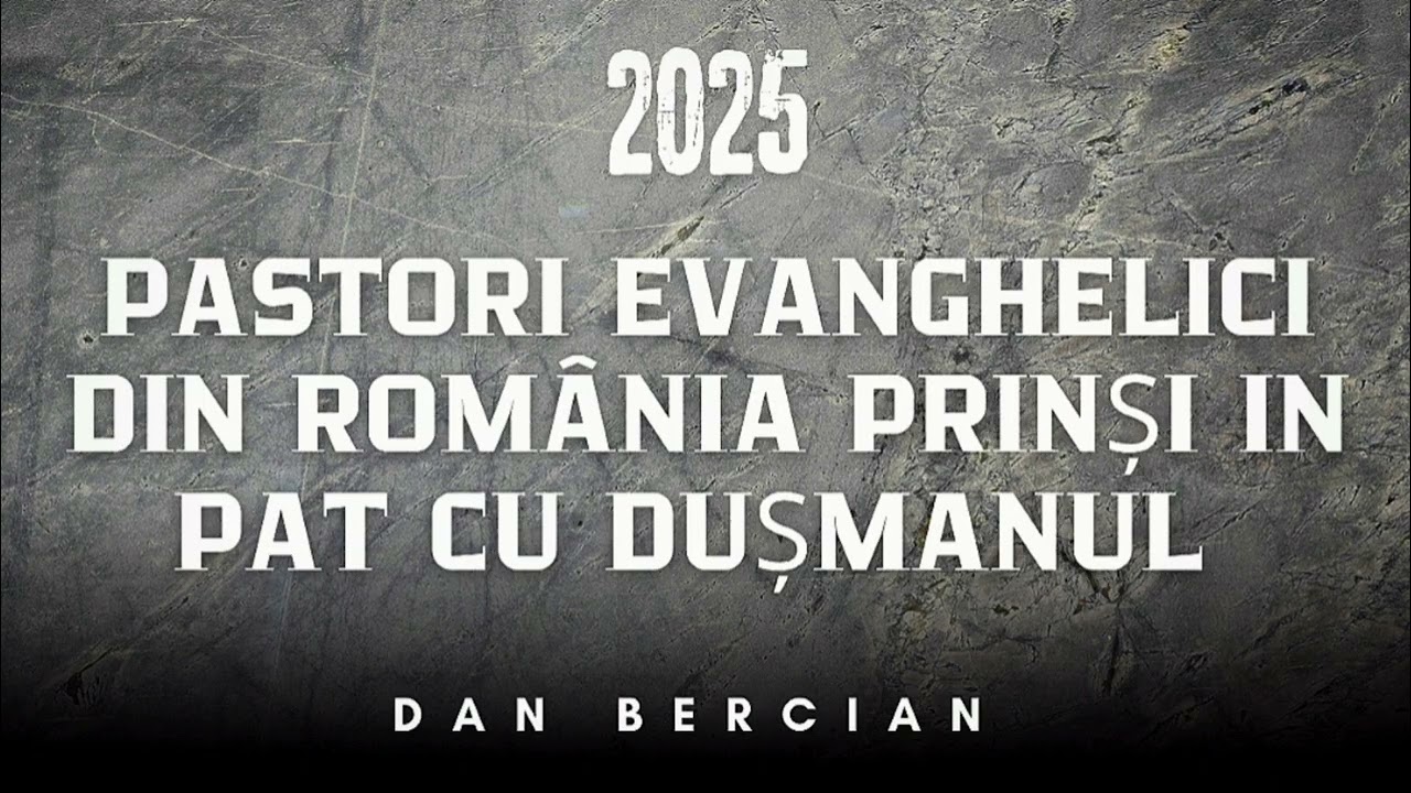 Dan Bercian || PASTORI Evanghelici din Rom&acirc;nia prinși &icirc;n pat cu Dușmanul.  ( 2025)