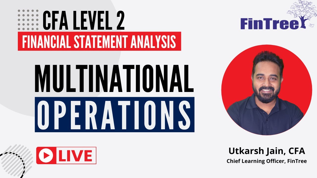 Multinational Operations | CFA Level II | Financial Statement Analysis