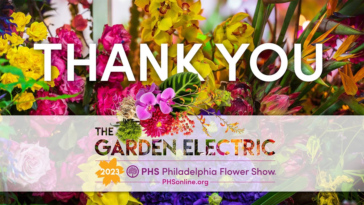 Thank You for an Electrifying 2023 PHS Philadelphia Flower Show!