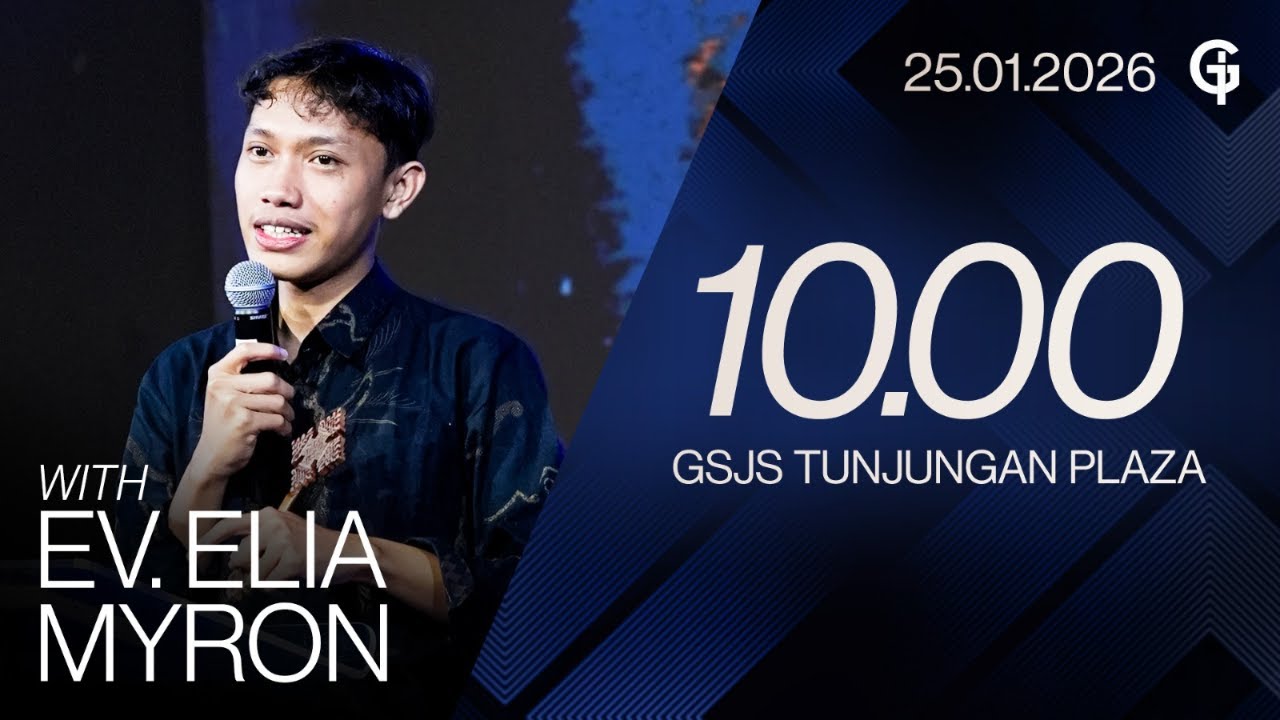 Ibadah Umum GSJS TP - Ev. Elia Myron - Pk. 10.00 (25 Januari 2026)