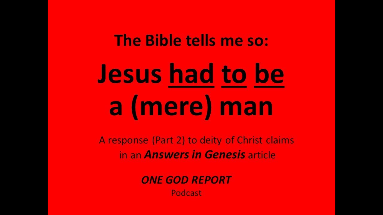 Jesus HAD TO BE a (Mere) Man, the Bible Tells Me So
