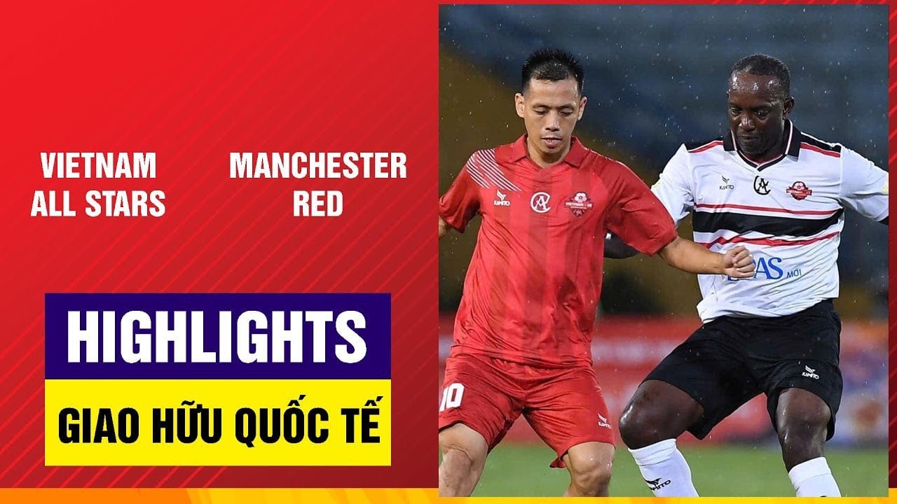 Highlights: Vietnam All Stars - Manchester Reds | Ăn miếng trả miếng hấp dẫn, ngược dòng ngoạn mục
