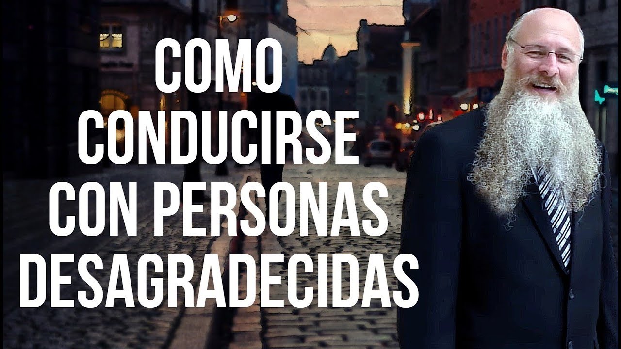 Cómo Conducirse con Personas Desagradecidas