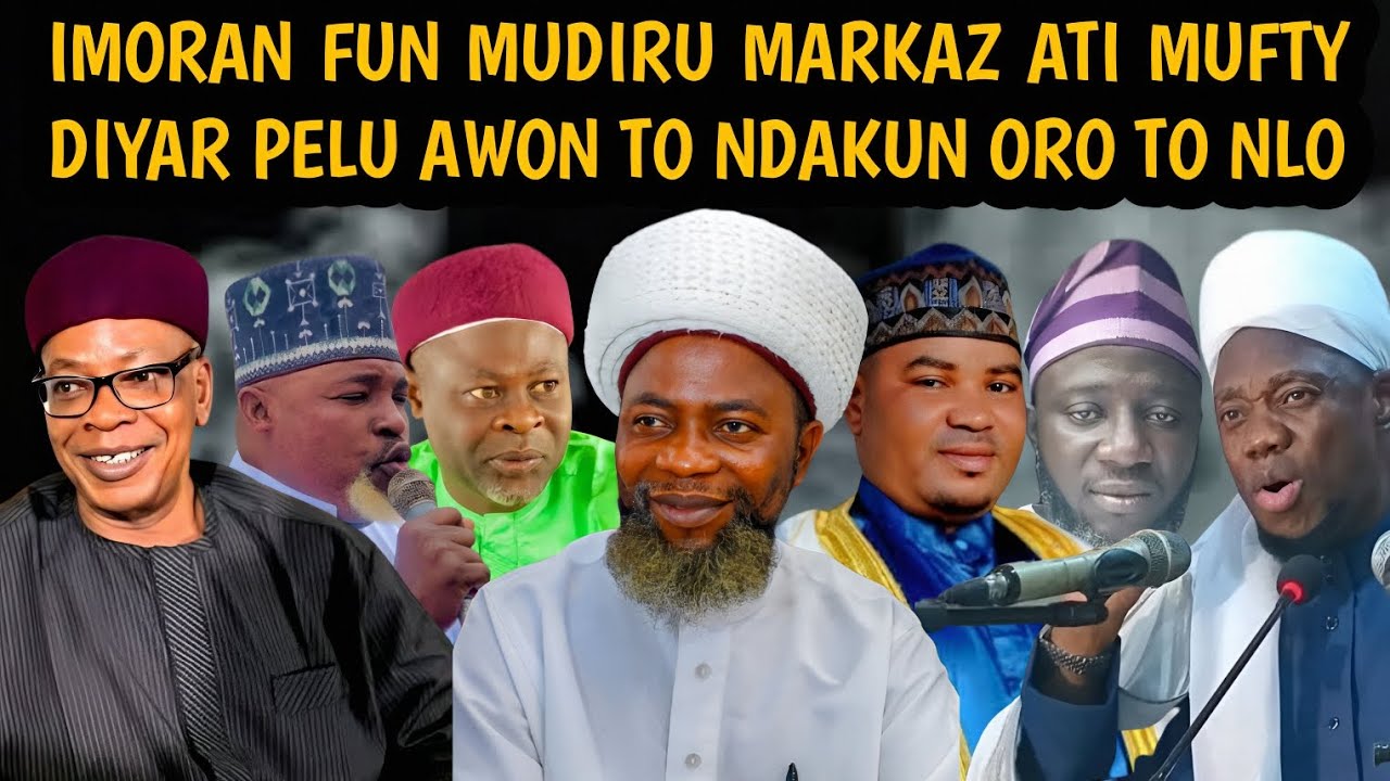 IMORAN FUN MUDIRU MARKAZ ATI MUFTY DIYAR PELU AWON TO NDAKUN ORO TO NLO