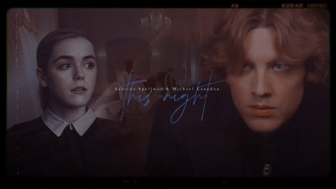 Sabrina Spellman & Michael Langdon || This Night