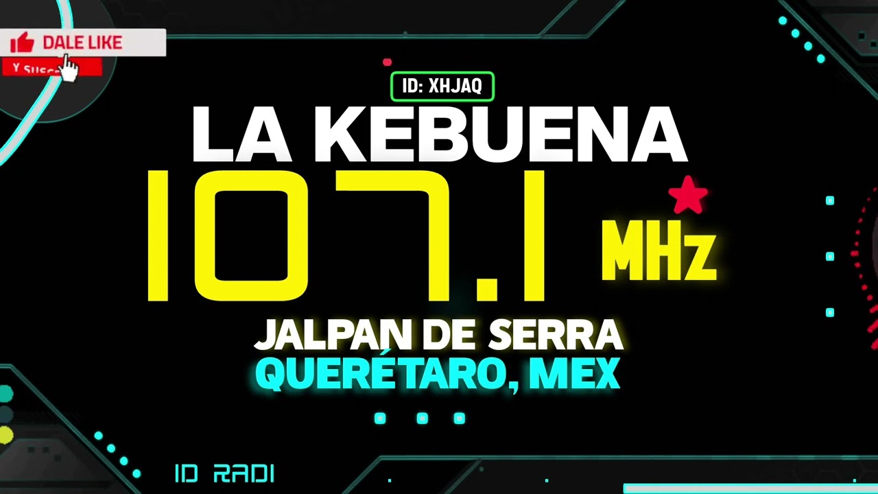 XHJAQ La Ke Buena 107.1 FM. Jalpan de Serra, Quer&eacute;taro, M&eacute;x