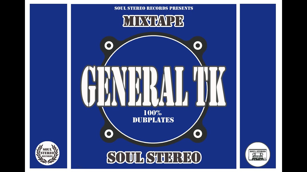 📼 General TK 🇯🇲 Dubplates 💿 Mixtape by Soul Stereo 2022.