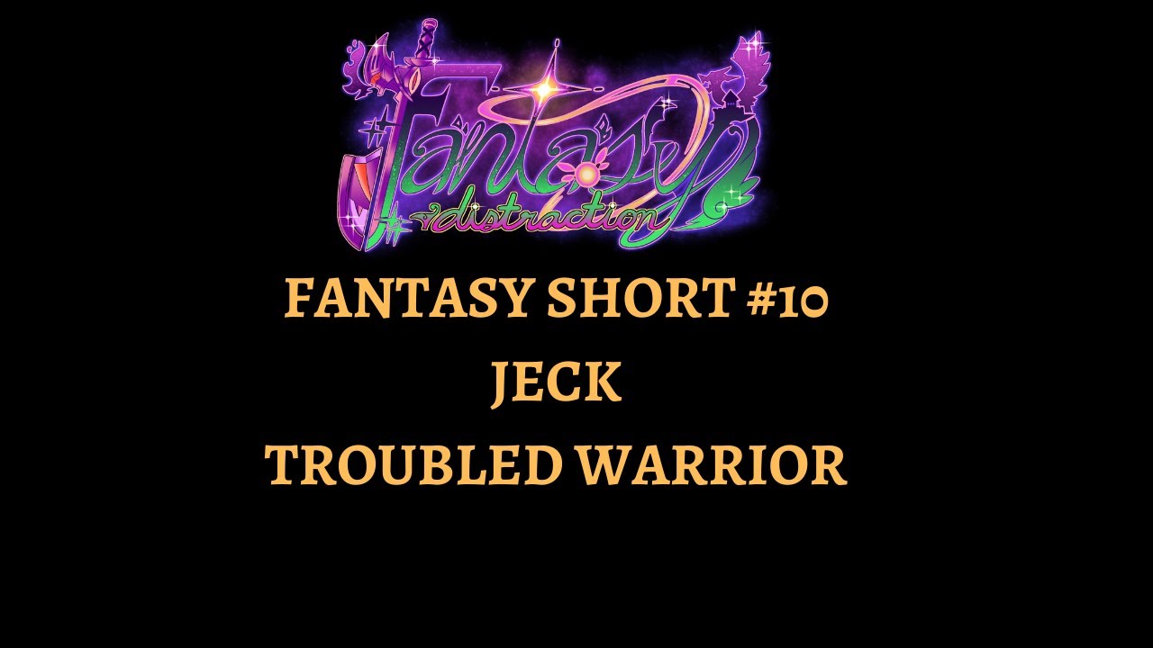 Fantasy Short #10 - Jeck, Troubled Warrior ( Fantasy Short Story )