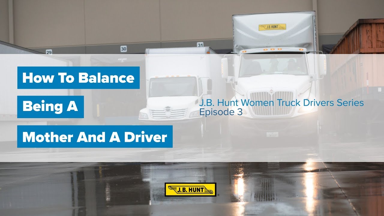 J.B. Hunt Women Truck Drivers: Being a Mother and Driver