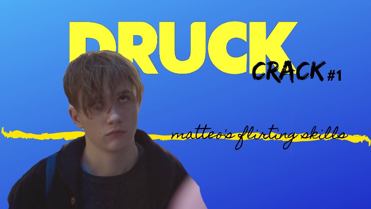 DRUCK CRACK #1 | matteo's flirting skills