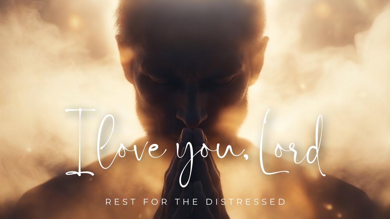 DEEP WORSHIP & PRAYER SONG// I LOVE YOU, LORD//PSALMS 104//CALM MEDITATION