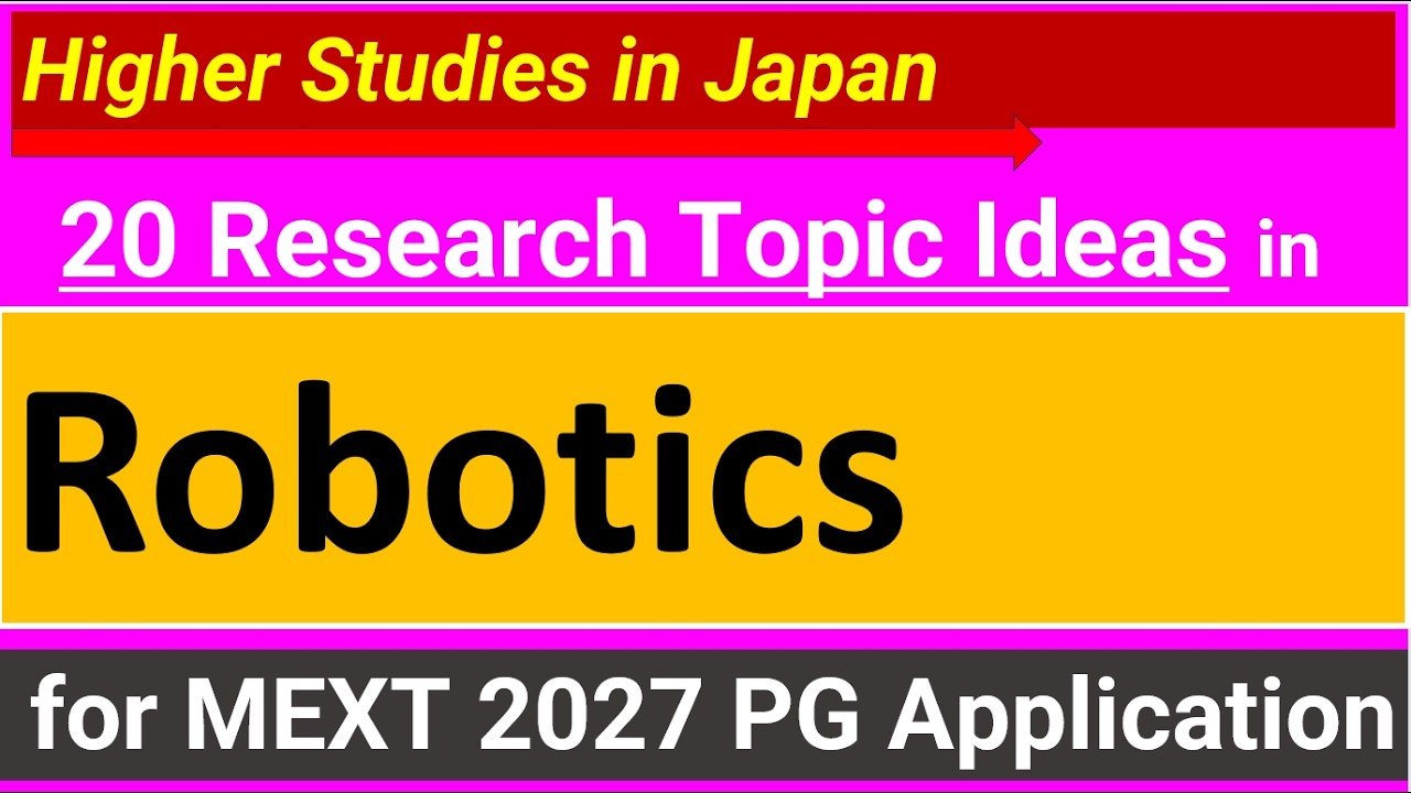 20 Research Topic Ideas in ROBOTICS | Postgraduate Degree from Japan