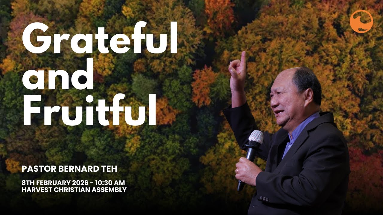 Harvest Online | February 8 | Grateful and Fruitful | Bernard Teh