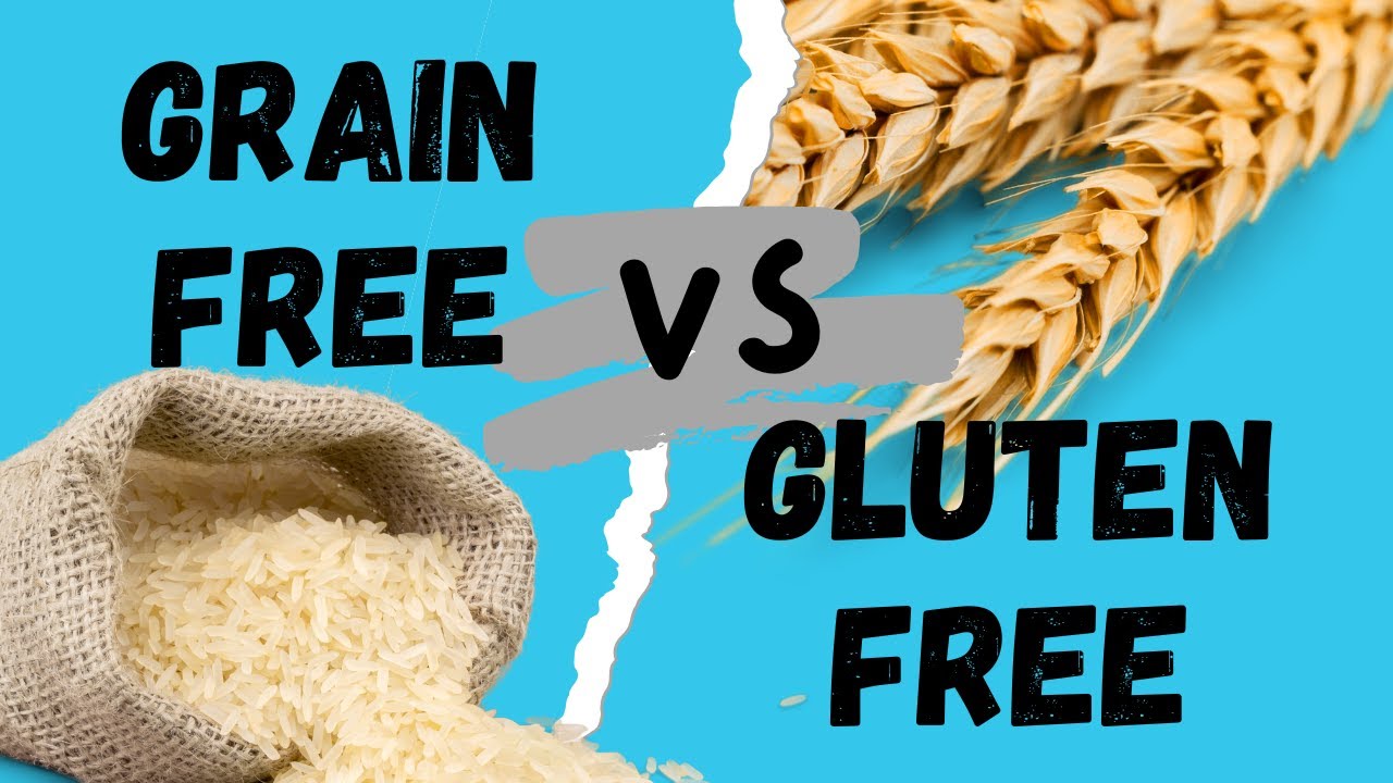 Grain Free vs Gluten Free