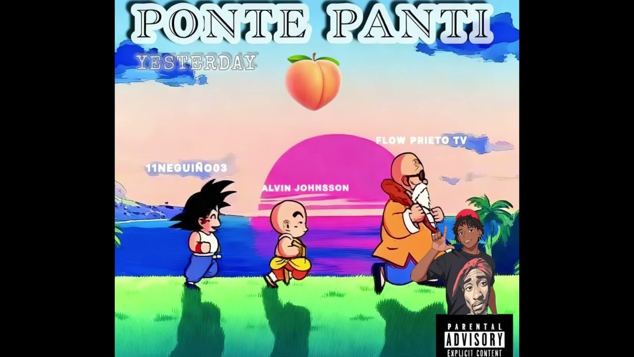 PONTE PANTI🍑 ~ 11NEGUIÑO03 ~ ALVIN JOHNSSON ~ @FLOWPRIETOTVOFFICIAL CaspalaLT{Audio Official}
