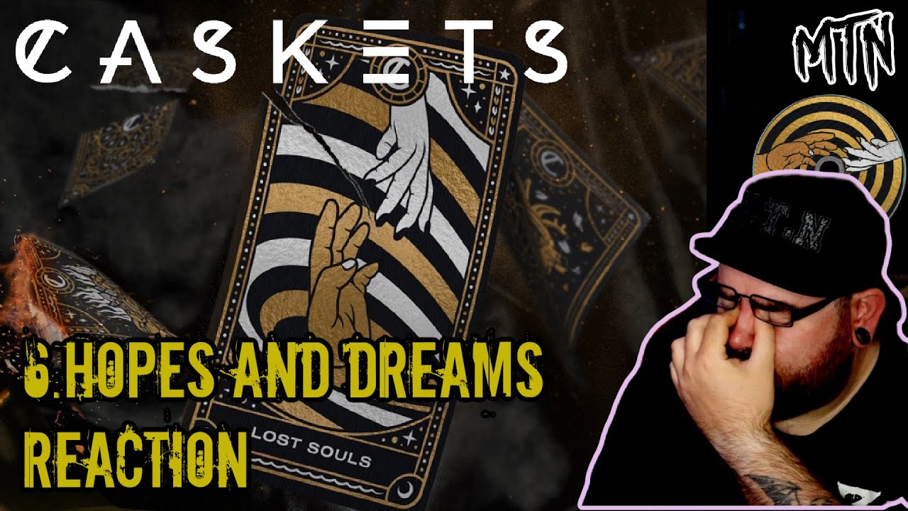 CASKETS - 6. HOPES & DREAMS - REACTION - OK THIS ONE GOT ME - GET THE TISSUES!