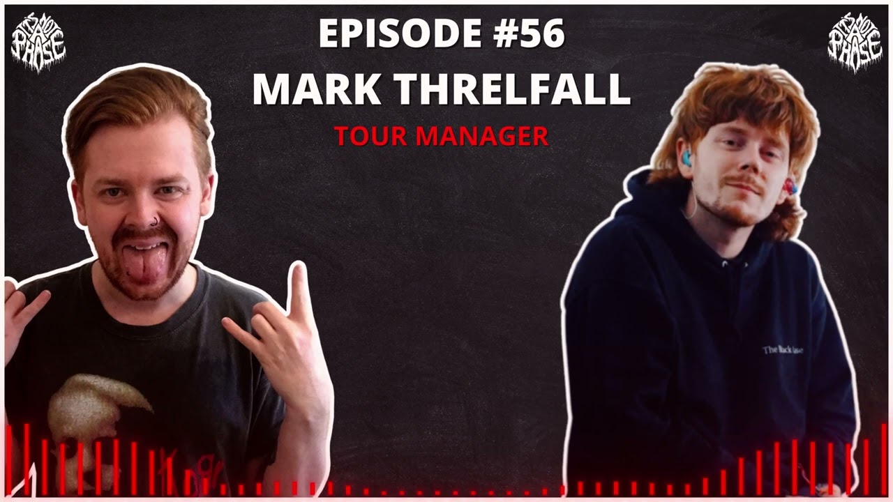 EP 56 - Mark Threlfall (Tour Manager) | It's Not A Phase