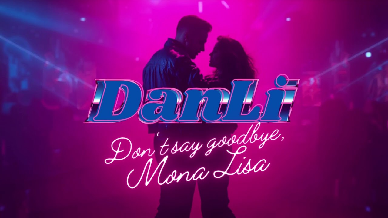 DanLi - Don't say goodbye, Mona Lisa (EuroDisco,80's style, Italo Disco)
