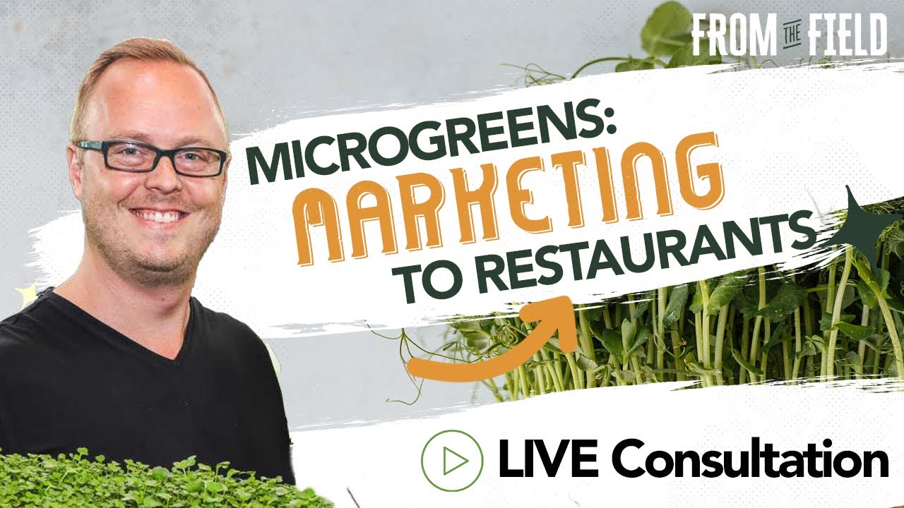 Microgreens: Marketing and How To Sell To Restaurants - LISTEN IN [ LIVE CONSULTATION]