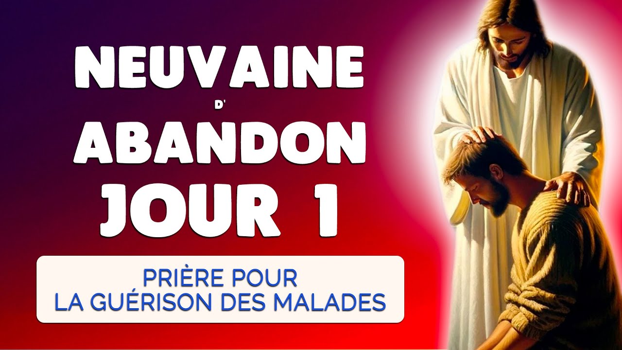 🙏 NEUVAINE ABANDON et CONFIANCE jour 1 🙏 Pri&egrave;re pour les MALADES