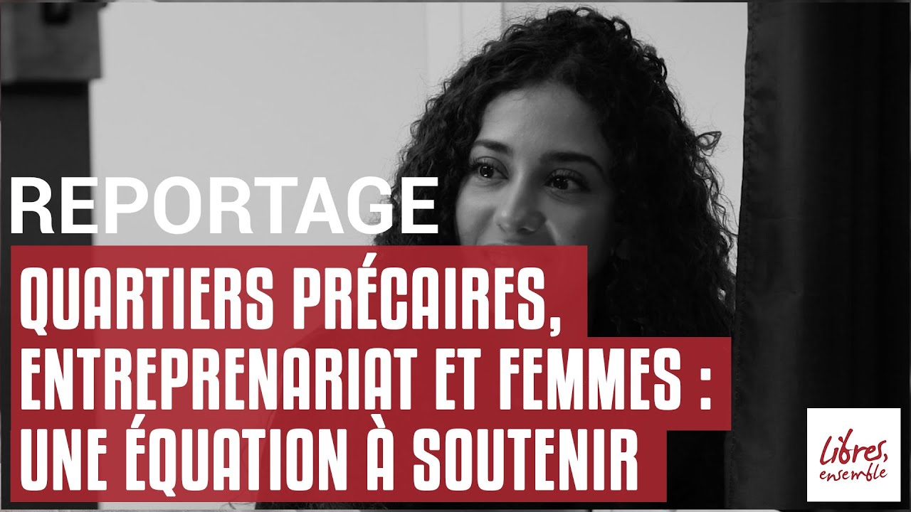 Quartiers précaires, entreprenariat et femmes : une équation à soutenir