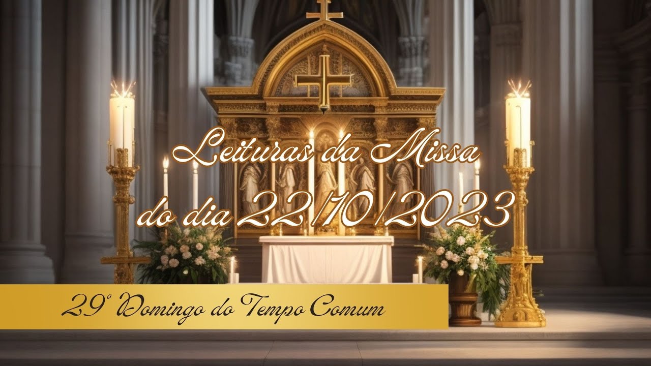 Leituras da Missa do dia 22/10/2023 - Liturgia Di&aacute;ria + Homilia