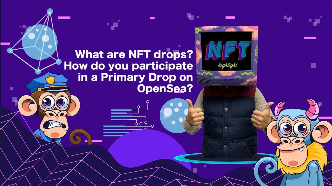 What are NFT drops? How do you participate in a Primary Drop on OpenSea?