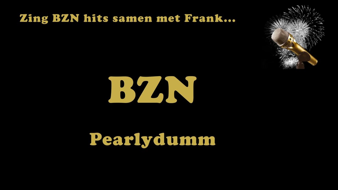BZN - Pearlydumm (Zing Maar Mee Met Frank)