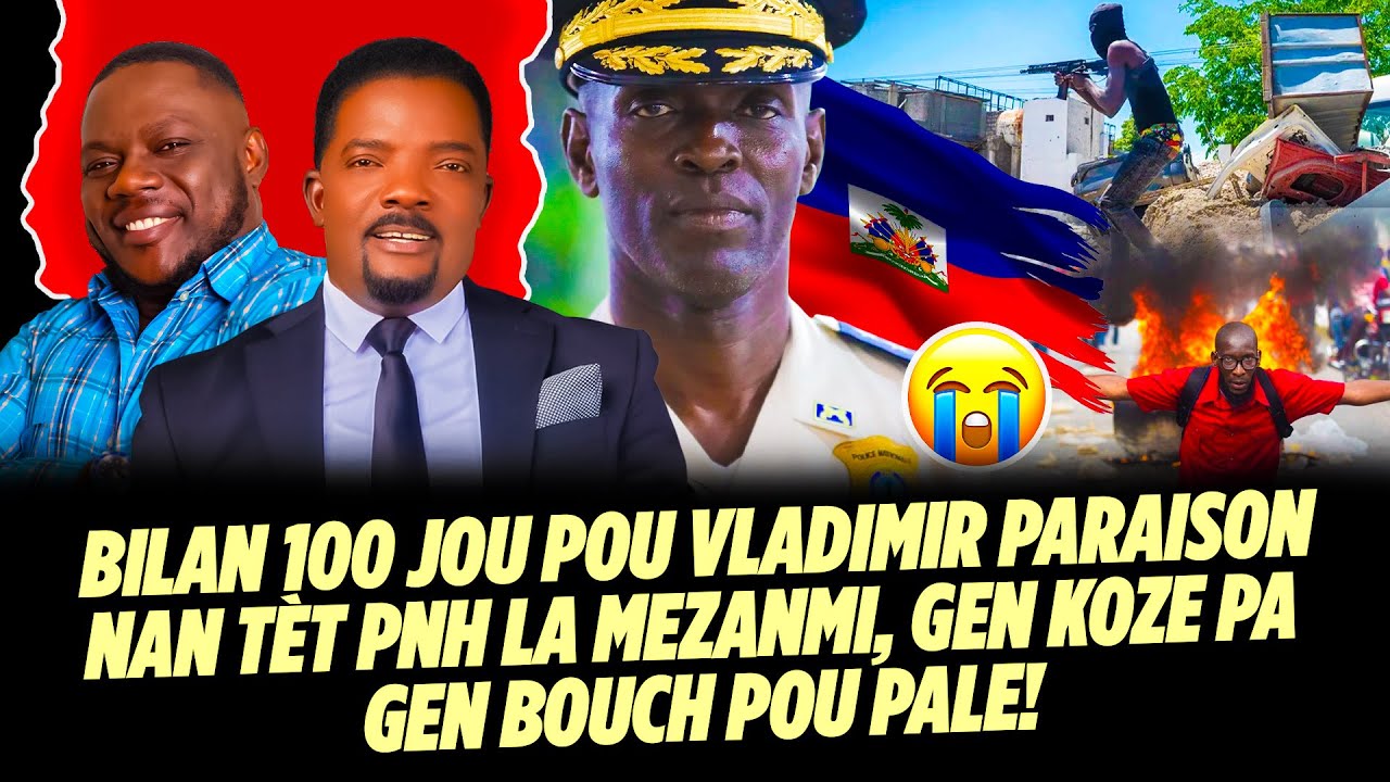 BILAN 100 JOU POU VLADIMIR PARAISON NAN T&Egrave;T PNH LA MEZANMI, GEN KOZE PA GEN BOUCH POU PALE