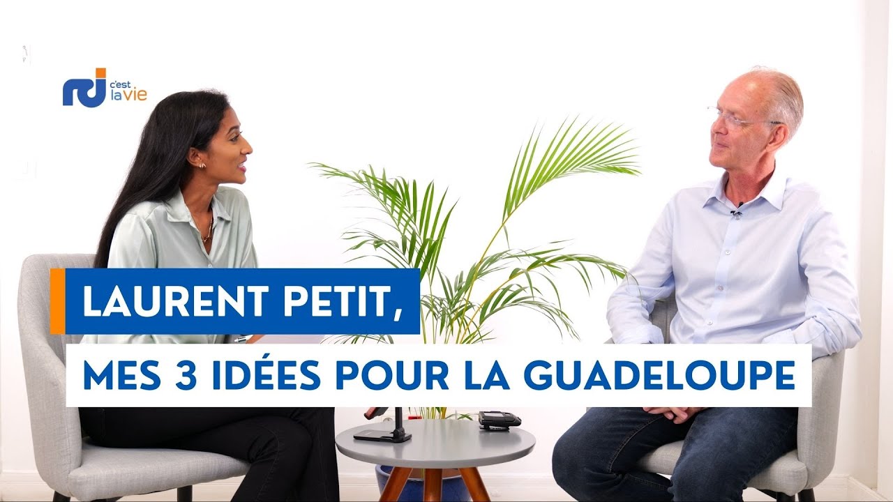 Laurent PETIT - Mes 3 idées pour la Guadeloupe