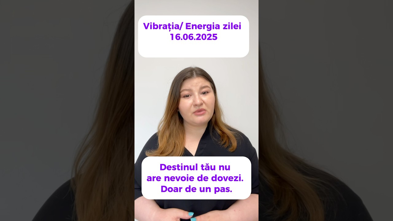 Vibrația/ Energia zilei 16.06.2025 