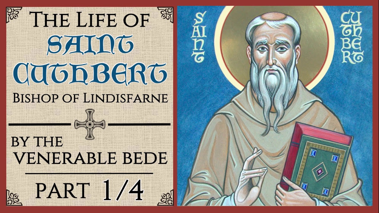 The Life of St. Cuthbert, Bishop of Lindisfarne (1/4)