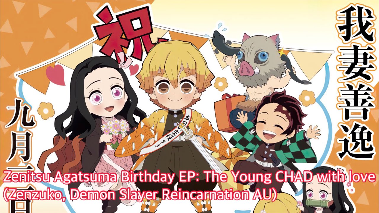Zenitsu Agatsuma Birthday EP: The young CHAD with love (Zenzuko, Demon Slayer Reincarnation AU)