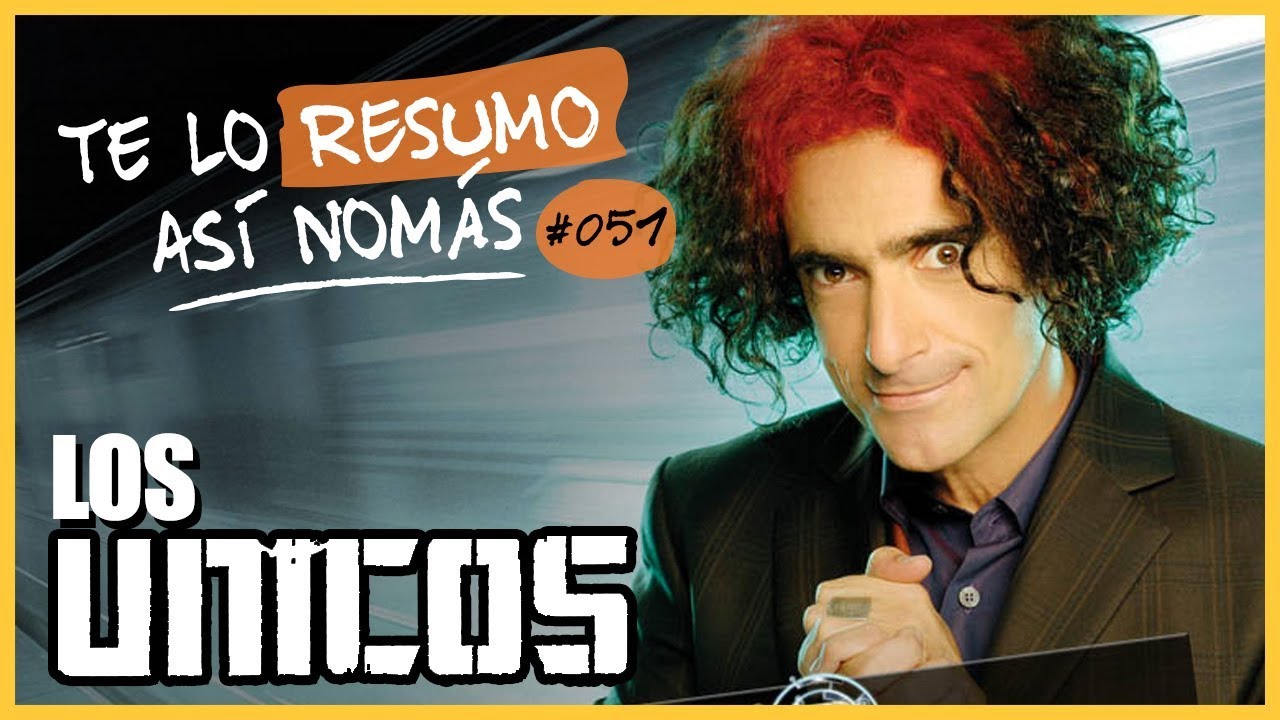 Te Lo Resumo Así Nomás #51 - Los Únicos