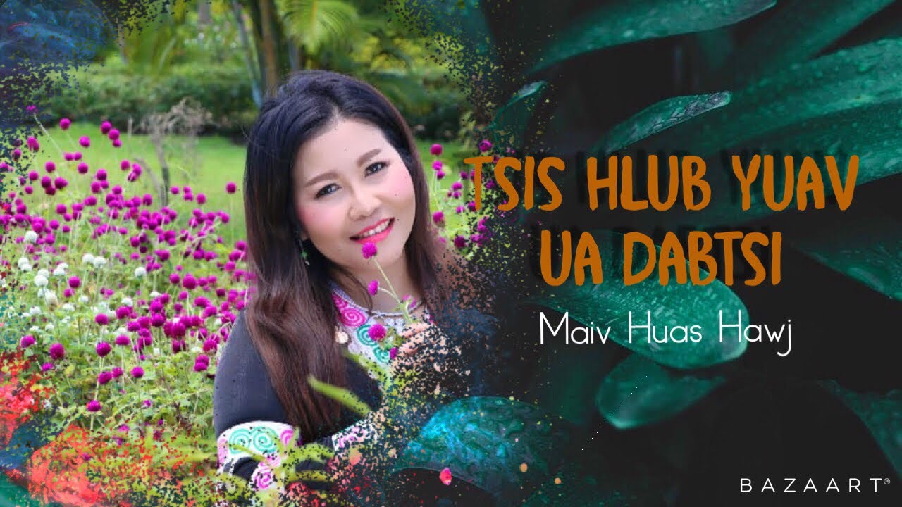 “Tsis hlub yuav ua dabtsi” - Maiv Huas Hawj 2019
