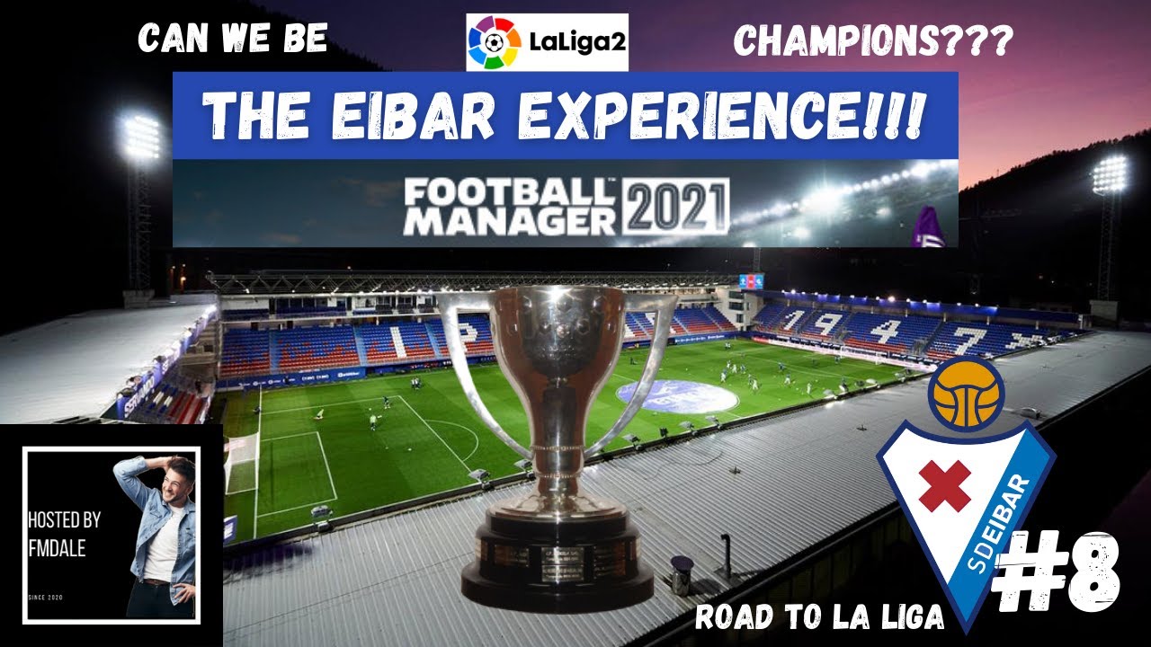 CHAMPIONS??? | THE EIBAR EXPERIENCE | 8 | FM21 | FOOTBALL MANAGER 2021