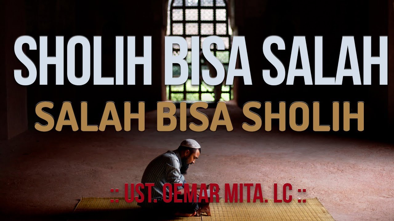 KAJIAN TEMATIK : SHALIH BISA SALAH, SALAH BISA SHALIH
