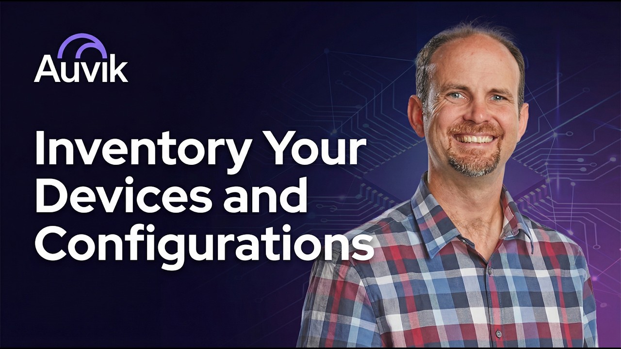 Auvik Part 3: Inventory Your Devices and Configurations